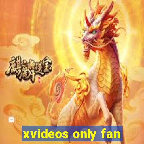 xvideos only fan